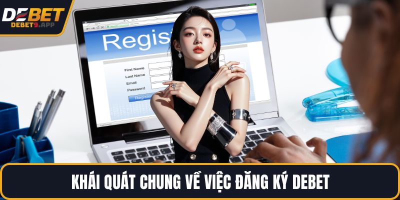 Khái quát chung về việc đăng ký DEBET