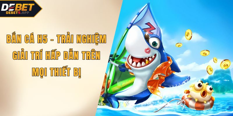 Bắn cá H5