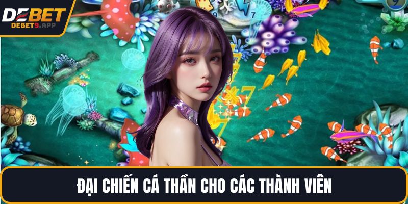Đại chiến cá thần cho các thành viên