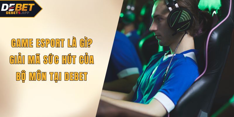 Game Esport là gì