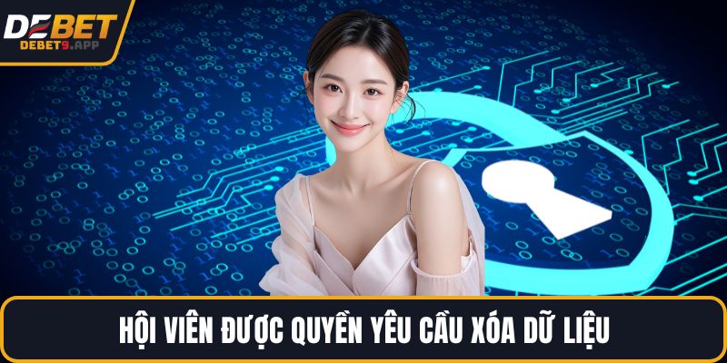 Hội viên được quyền yêu cầu xóa dữ liệu