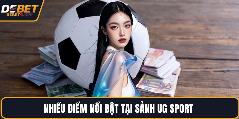 Nhiều điểm nổi bật tại sảnh UG Sport