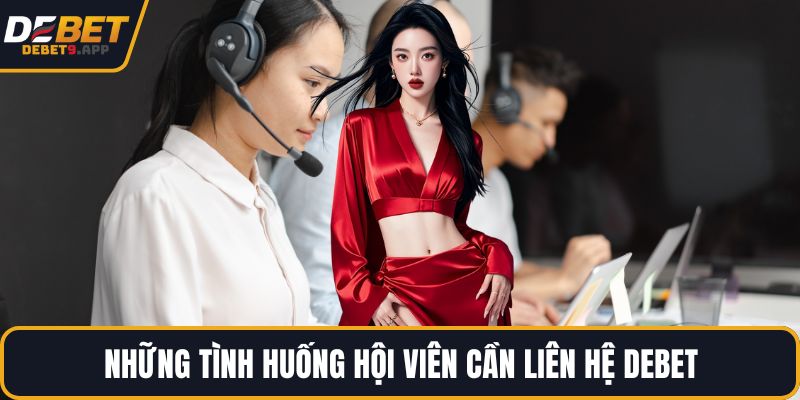 Những tình huống hội viên cần liên hệ DEBET