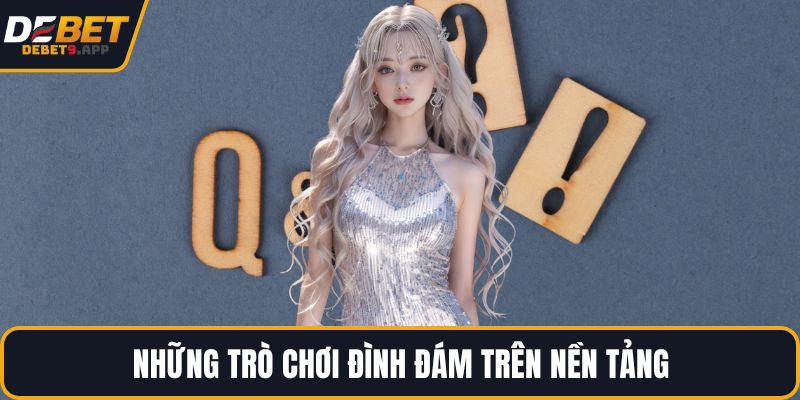 Những trò chơi đình đám trên nền tảng