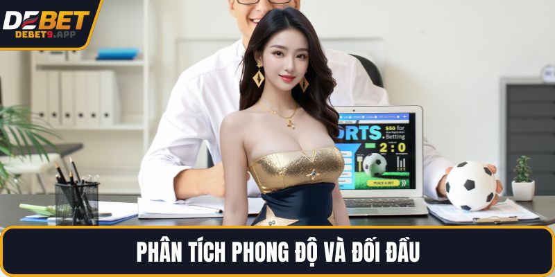Phân tích phong độ và đối đầu