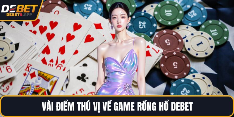 Vài điểm thú vị về game Rồng Hổ DEBET